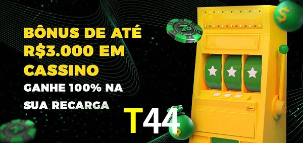 T44 melhor bônus de depósito